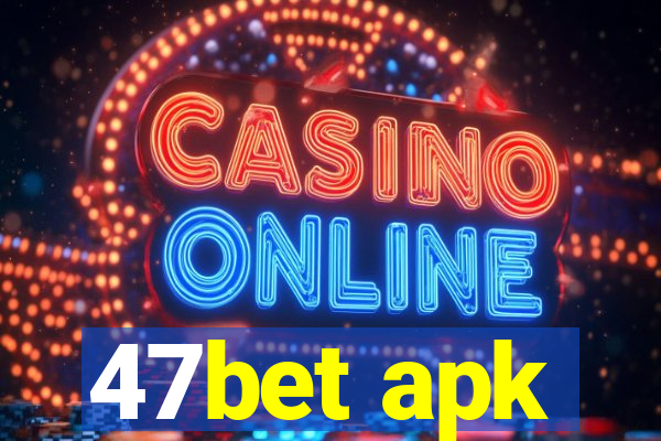 47bet apk